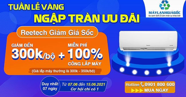 Máy lạnh Reetech giảm giá sốc đến 300k và miễn công lắp đặt